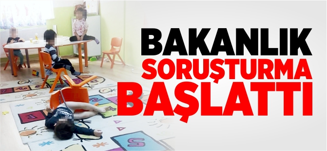 BAKANLIK SORUŞTURMA BAŞLATTI