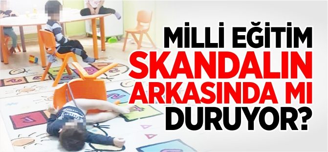 MİLLİ EĞİTİM SKANDALIN ARKASINDA MI DURUYOR?