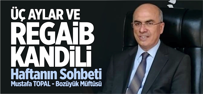 ÜÇ AYLAR VE REGAİB KANDİLİ