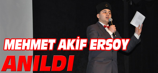 MEHMET AKİF ERSOY ANILDI