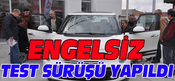 ENGELSİZ TEST SÜRÜŞÜ YAPILDI