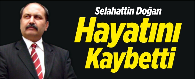 Selahattin Doğan hayatını kaybetti