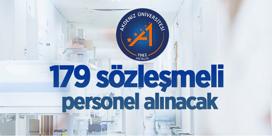 Akdeniz Üniversitesi 179 sözleşmeli personel alacak!