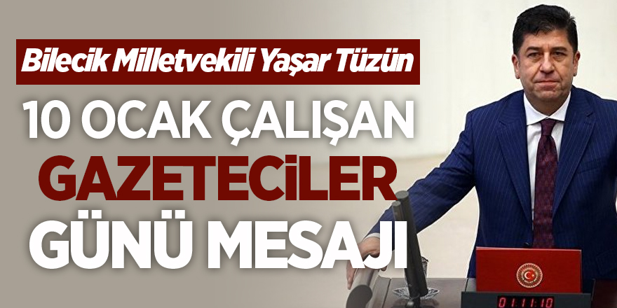 Bilecik Mv. Yaşar Tüzün'den 10 ocak çalışan gazeteciler günü mesajı