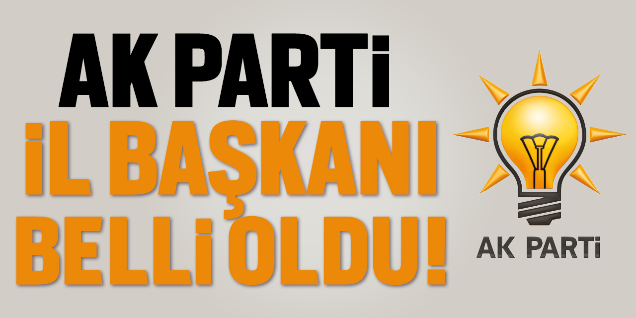 Ak Parti il başkanı belli oldu