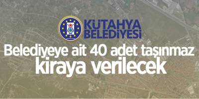 Belediyeye ait 40 adet taşınmaz kiraya verilecek