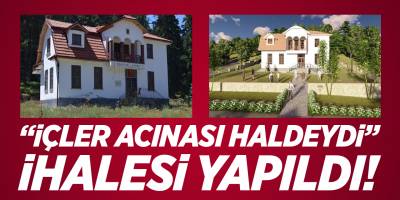 “İçler acısı haldeydi” İhalesi yapıldı!