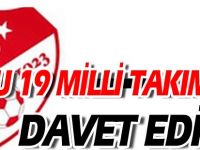 U 19 MİLLİ TAKIMINA DAVET EDİLDİ