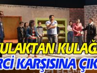 “KULAKTAN KULAĞA”  SEYİRCİ KARŞISINA ÇIKIYOR