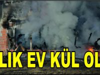 YAZLIK EV KÜL OLDU
