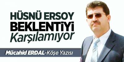 Hüsnü Ersoy beklentiyi karşılayamıyor