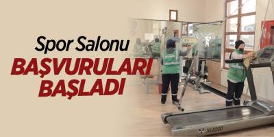 SPOR SALONU  BAŞVURULAR BAŞLADI