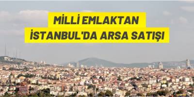 Milli Emlak'tan İstanbul'da arsa satış