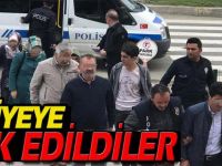 ADLİYEYE SEVK EDİLDİLER