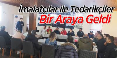 İmalatçılar ile tedarikçiler  bir araya geldi