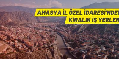 Amasya İl Özel İdaresinden iş yeri kirala ihalesi
