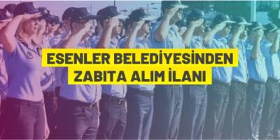 Esenler Belediyesi zabıta alacak