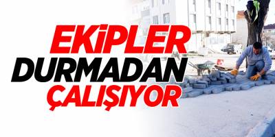 Ekipler Durmadan Çalışıyor