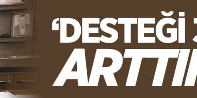 'DESTEĞİ 3-4 KAT ARTTIRDIK'