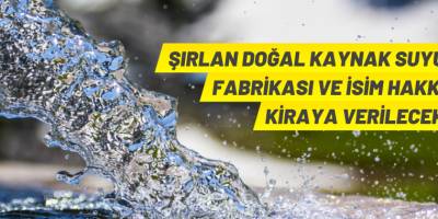 Şırlan Doğal Kaynak Suyu kiralama ihalesi