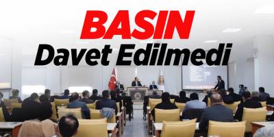 Basın Davet Edilmedi