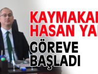 KAYMAKAM HASAN YAMAN GÖREVE BAŞLADI