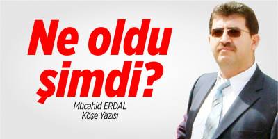 Ne oldu şimdi?