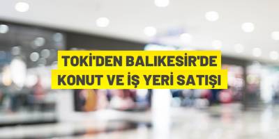 TOKİ'den konut ve iş yeri satışı