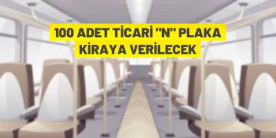 100 adet Ticari (N) Plakayı kiraya verecek