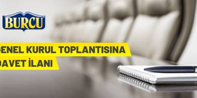 Burcu Gıda Konservecilik ve Salça Sanayi Anonim Şirketi Genel Kurulu olağanüstü toplanıyor