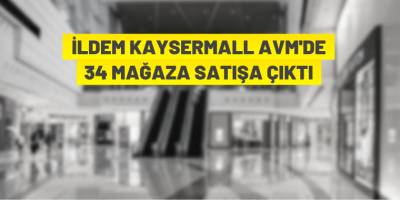 KAYSERMALL AVM'deki 34 mağaza satışa çıktı
