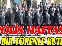 POLİS HAFTASI SADE BİR TÖRENLE KUTLANDI