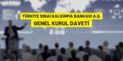 Türkiye Sınai Kalkınma Bankası A.Ş. Olağan Genel Kurulu toplanıyor
