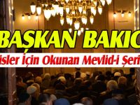 BAŞKAN BAKICI, ŞEHİT POLİSLER İÇİN OKUNAN MEVLİD-İ ŞERİFE KATILDI