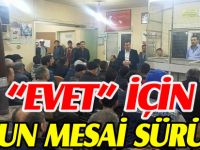 "EVET" İÇİN YOĞUN MESAİ SÜRÜYOR
