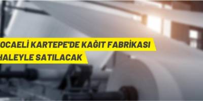 Kağıt fabrikası satılacak