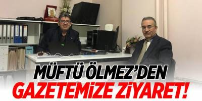 Müftü Ölmez'den Gazetemize Ziyaret!