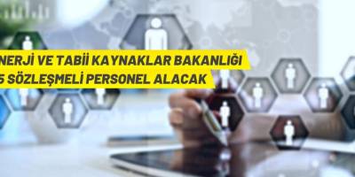 Enerji ve Tabii Kaynaklar Bakanlığı 65 Sözleşmeli Personel alacak