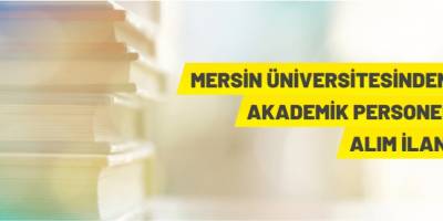 Mersin Üniversitesi Akademik Personel Alacak
