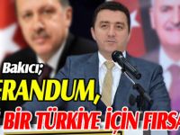 “REFERANDUM, GÜÇLÜ BİR TÜRKİYE İÇİN FIRSATTIR”