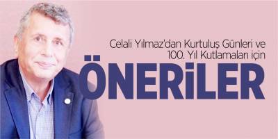 Celali Yılmaz’dan 100. Yıl kutlamaları için öneriler