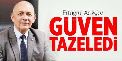 Ertuğrul Açıkgöz güven tazeled