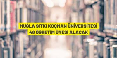 46 öğretim üyesi alınacak