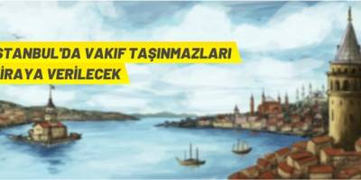 İstanbul'da Vakıf taşınmazları kiraya verilecek