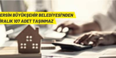 107 adet taşınmaz satılacak