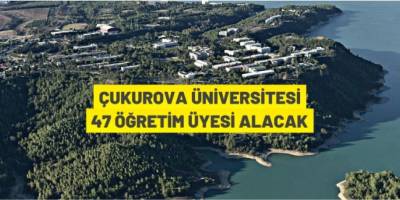 Çukurova Üniversitesi Öğretim Üyesi alacak