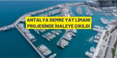 Antalya Demre Yat Limanı Projesinde ihale süreci başladı