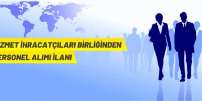 Hizmet İhracatçıları Birliği Personel Alacak