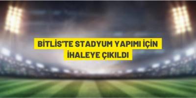 Bitlis'e 5 bin kişilik stadyum yapılacak