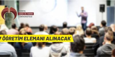 Konya Gıda ve Tarım Üniversitesi 17 akademik personel alacak